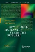 How Should Humanity Steer the Future? 3319207164 Book Cover