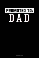 Promoted To Dad: Address Book 1677348909 Book Cover