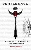 Vertebrave: 33 Mental Minerals of Fortitude 1544767811 Book Cover