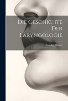 Die Geschichte Der Laryngologie 1022793306 Book Cover