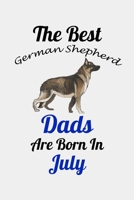 The Best German Shepherd Dads Are Born In July: Unique Notebook Journal For German Shepherd Owners and Lovers, Funny Birthday NoteBook Gift for Women, ... Pages for College, School, Home  & Work . B083XW5S4B Book Cover