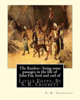 The Raiders: Being Some Passages in the Life of John Faa, Lord and Earl of Little Egypt: Being Some Passages in the Life of John Faa, Lord and Earl of Little Egypt (Canongate Classics) 1535593997 Book Cover