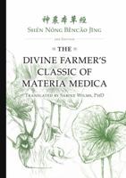 Sh�n N�ng Běncǎo Jīng: The Divine Farmer's Classic of Materia Medica 3rd Edition 099134295X Book Cover