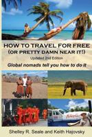 How to Travel for Free (or Pretty Damn Near It!): Updated 2nd Edition: Global Nomads Tell You How to Do It 1493780972 Book Cover