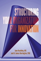 Structuring Your Organization for Innovation 1951058291 Book Cover