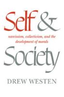 Self and Society: Narcissism, Collectivism, and the Development of Morals 0521317703 Book Cover