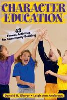 Character Education: 43 Fitness Activities for Community Building 073604504X Book Cover