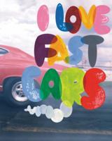 I Love Fast Cars 1576870596 Book Cover