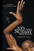 No More Sunday Mornings: A Blackwell Legacy 1449019986 Book Cover