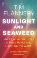 Sunlight and Seaweed: An Argument for How to Feed, Power and Clean Up the World 1925498689 Book Cover