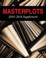 Masterplots, 2010-2018 Supplement: Print Purchase Includes Free Online Access 1642650323 Book Cover