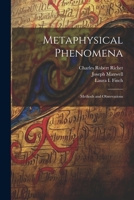 Metaphysical Phenomena: Methods and Observations 1021261459 Book Cover