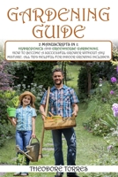 Gardening Guide: 2 manuscripts in 1: Hydroponics and Greenhouse Gardening. How to become a successful grower without any mistake. All tips helpful for indoor growing included. B08762T3DD Book Cover