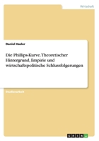 Die Phillips-Kurve. Theoretischer Hintergrund, Empirie Und Wirtschaftspolitische Schlussfolgerungen 3656838658 Book Cover