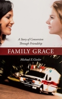 Family Grace: A Story of Conversion Through Friendship 1594172234 Book Cover