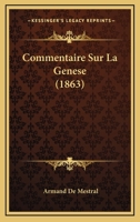 Commentaire Sur La Genese (1863) 1166753557 Book Cover