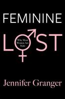 Feminine Lost: Why Most Women are Male 1602861862 Book Cover