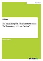 Die Bedeutung Der Masken in Pirandellos "Sei Personaggi in Cerca D'Autore" 3656375119 Book Cover