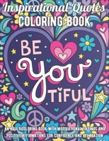 Inspirational Quotes Coloring Book: An Adult Coloring Book with Motivational Sayings and Positive Affirmations for Confidence and Relaxation B08KH97LKW Book Cover