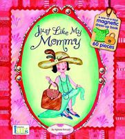 Just Like My Mommy (Magnetic Dress-up Picture Book) 1584766646 Book Cover