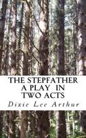 The Stepfather: A Play in Two Acts 1503246841 Book Cover