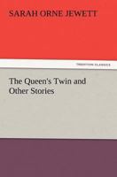 The Queen's Twin and Other Stories 1514676990 Book Cover