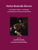 Hortus Musicalis Novum New Garden of Music The Fantasies Late Renaissance Lute Music by Elias Mertel 0359890741 Book Cover