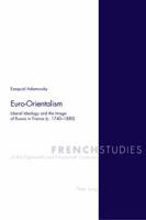 Euro-Orientalism: Liberal Ideology and the Image of Russia in France (c. 1740-1880) 3039105167 Book Cover