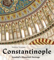 Constantinople. Istanbul's Historical Heritage 3833135670 Book Cover
