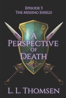A Perspective of Death: The Missing Shield, Episode 3 1912648040 Book Cover