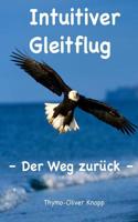 Intuitiver Gleitflug: Der Weg zur�ck 1515213641 Book Cover
