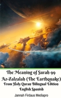 The Meaning of Surah 99 Az-Zalzalah (The Earthquake) From Holy Quran Bilingual Edition English Spanish 046418214X Book Cover