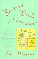 Spotted Dick, S'Il Vous Plait: An English Restaurant in France 1569470324 Book Cover