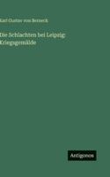 Die Schlachten bei Leipzig: Kriegsgemälde (German Edition) 3563680663 Book Cover