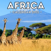 Africa Calendar 2021: 16-Month Calendar, Cute Gift Idea For Africa Lovers Women & Men B096LPW771 Book Cover