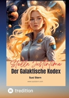 Stella Justintime - Der Galaktische Kodex: Die Reise zu den Sternen - Ein Aufruf für die Neue Zeit 338456975X Book Cover