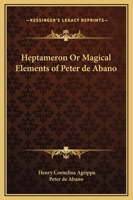 Heptameron or Magical Elements of Peter De Abano 1417994401 Book Cover