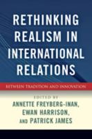 Rethinking Realism in International Relations: Between Tradition and Innovation 0801892864 Book Cover