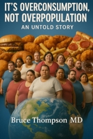 It's Overconsumption Stupid: The Untold Story (Hunger Management) B0F67CVN39 Book Cover