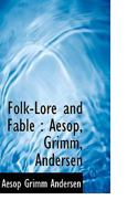 Folklore and Fable: Aesop, Grimm, Andersen (Harvard Classics, Part 17) B000U3H6PE Book Cover