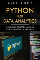 Python for Data Analytics: A Beginners Guide for Learning Python Data Analytics from A-Z 1691418838 Book Cover