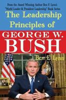 The Leadership Principles of George W. Bush 1492800619 Book Cover