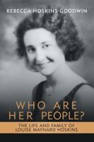 Who Are Her People?: The Life and Family of Louise Maynard Hoskins 1532048483 Book Cover
