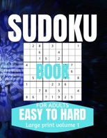 Sudoku Book For Adults Easy To Hard: Large Print Sudoku One Puzzle Per Page for Adults and Seniors Vol 1 B091DNVNHW Book Cover