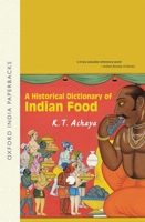 A Historical Dictionary of Indian Food (Oxford India Paperbacks) 019565868X Book Cover