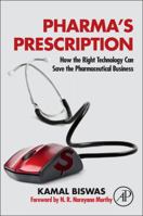 Pharma's Prescription: How the Right Technology Can Save the Pharmaceutical Business 0124076629 Book Cover