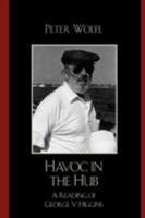 Havoc in the Hub: A Reading of George V. Higgins 0739121510 Book Cover