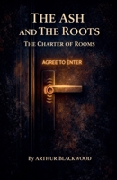The Ash and The Roots: The Charter of Rooms B0GFDXDZHR Book Cover