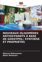 Nouveaux Oligomères Antioxydants À Base de Gossypol: Synthèse Et Propriétés 620582776X Book Cover