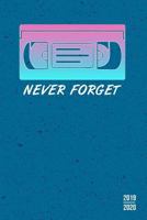 Never Forget: 2019 - 2020 Planner 2 Years Monthly Weekly Calendar Organizer Diary With Essential Goals and Notes Section - 80s 90s Video Cassette Tape 1729545823 Book Cover